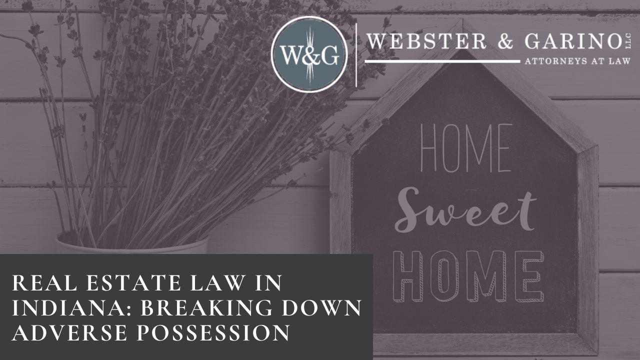 Real Estate Law in Indiana: What is Adverse Possession - Webster