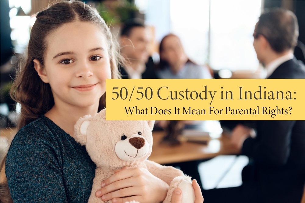 50/50 Custody in Indiana Webster & Garino LLC