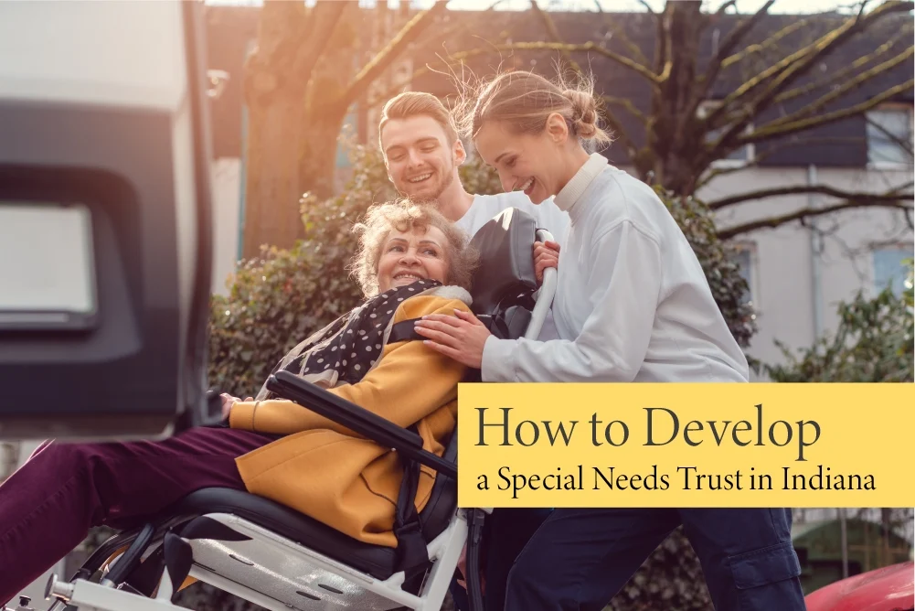 How to Develop a Special Needs Trust in Indiana