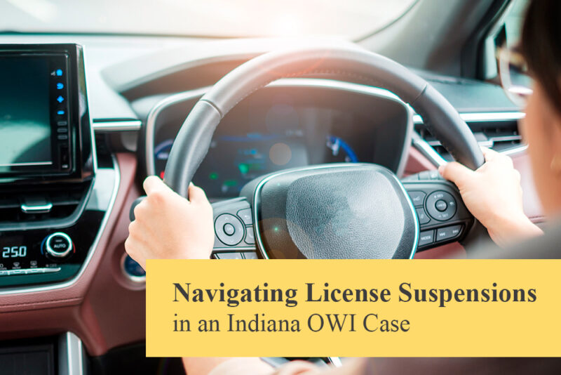 Navigating License Suspensions In An Indiana Owi Case Webster