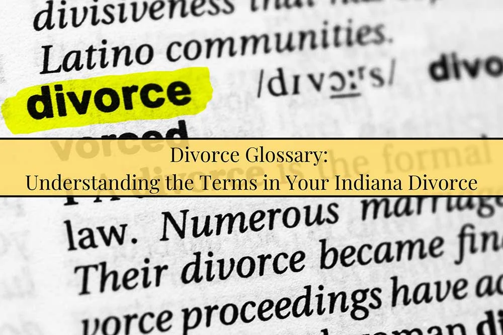 Indiana Divorce Glossary | Webster & Garino LLC Indiana Divorce Glossary | Webster & Garino LLC
