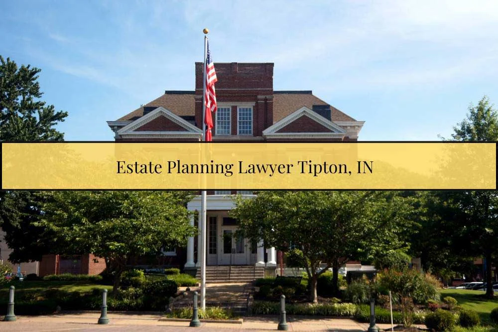 Estate Planning Lawyer Tipton, IN